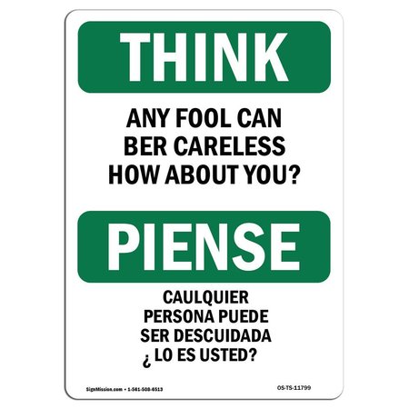 SIGNMISSION OSHA THINK Sign, Any Fool Can Be Careless Bilingual, 24in X 18in Aluminum, 18" W, 24" L, Landscape OS-TS-A-1824-L-11799